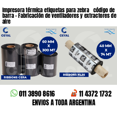 Impresora térmica etiquetas para zebra  código de barra - Fabricación de ventiladores y extractores de aire